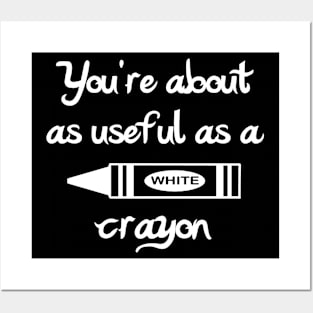 As useful as a white crayon Posters and Art